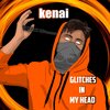 Kenai - Glitches in My Head