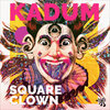Kadum - Square Clown (Original Mix)