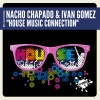 Nacho Chapado、Ivan Gomez《House Music Connection (Original Mix)》[MP3/LRC]