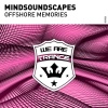 Mindsoundscapes - Offshore Memories (Extended Mix)