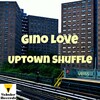 Gino Love - Uptown Shuffle (Original Mix)