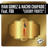 Ivan Gomez、Nacho Chapado、FBO《Luxury Fruits (Original Mix)》[MP3/LRC]