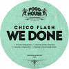 Chico Flash - We Done (Original Mix)