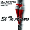 IAmChino、Fito Blanko、Papayo - Si Te Agarro