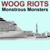Woog Riots - Monstrous Monsters