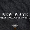 ABRIL、NCO、Oress、Cro$s - New Wave (Explicit)