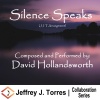 David Hollandsworth、Jeffrey J. Torres《Silence Speaks (J J T Arrangement)》[MP3/LRC]