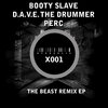 Perc、D.A.V.E. The Drummer、Booty Slave - The Beast (Perc Remix)