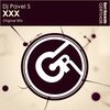 DJ Pavel S - Xxx (Original Mix)