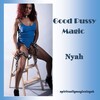 Nyah、Spirituallymagicalnyah - Good Pussy Magic (Explicit)