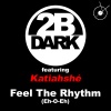 2B Dark、Katiahshe - Feel the Rhythm (Eh-O-Eh)(CarlosTorreMix)