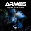 armos - Give Me Your Hands