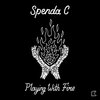 Spenda C - Playing with Fire