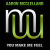 Aaron McClelland - You Make Me Feel (Radio Edit)