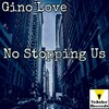 Gino Love - No Stopping Us (Original Mix)