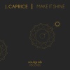 J. Caprice - Make It Shine (Original Mix)