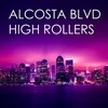 Alcosta Blvd - High Rollers (Radio Edit)