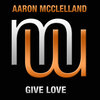 Aaron McClelland - Give Love (Radio Edit)