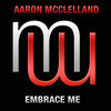 Aaron McClelland - Embrace Me (Original Mix)