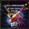 Luca Debonaire、Kiki Doll - Got Me (Original Mix)