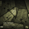 Collapsed - Friendly Fire (Original Mix)
