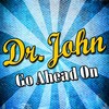 Dr.John、Dr John - Go Ahead On
