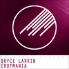 Bryce Larkin - Erotmania (Original Mix)