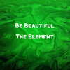 the element - Be Beautiful