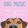 Dog Music Therapy、Dog Music Zone、Relaxmydog《Dog Music》[MP3/LRC]