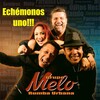 Grupo Melo - Echémonos Uno