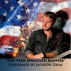 Jackson Dean - The Star Spangled Banner