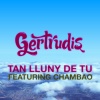 Gertrudis、Chambao、Marc Mas、Xavi Freire、Adu Acedo、Xavi Ciurans - Tan Lluny de Tu