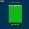 Chris The King - Seahawk (Explicit)