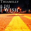 DH、Thiamilly - I Wish (Explicit)