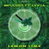 Lydia、Impulser - Lemon Lime