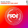 M.I.K.E. Push - Friends Of The Light (Original Mix)