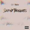 Lil Ruby - Second Thoughts (Explicit)