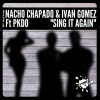 Nacho Chapado、Ivan Gomez、Pkdo《Sing It Again (Original Mix)》[MP3/LRC]