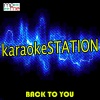 Karaoke Station - Back to You (Originally Performed by Louis Tomlinson, Bebe Rexha & Digital Farm Animals)(Karaoke Version)