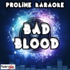 ProLine Karaoke - Bad Blood (Originally Performed By Bastille|Karaoke Version)