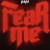 Pape - Fear Me (Explicit)