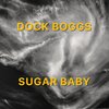 Dock Boggs - Sugar Baby (2020 Remaster)