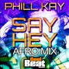 Phill Kay - Say Hey (Afro Mix)