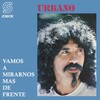 Urbano Moraes - Vamos a Mirarnos Más de Frente