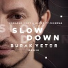 Chadash Cort、Burak Yeter、Morena、ALP3R《Slow Down (Burak Yeter Remix)》[MP3/LRC]