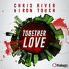 Chris River、Iron Touch - Together Love