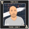 TomCole - Think I Don't (Original Mix)
