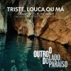 Larissa Baq、Helena Maria、Salma Jô、Renata Essis、Francisco、El Hombre - Triste, Louca Ou Má
