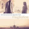 Meister der Entspannung und Meditation - Entspannende Musik für Flughäfen