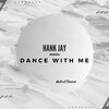 Hank Jay - Dance With Me